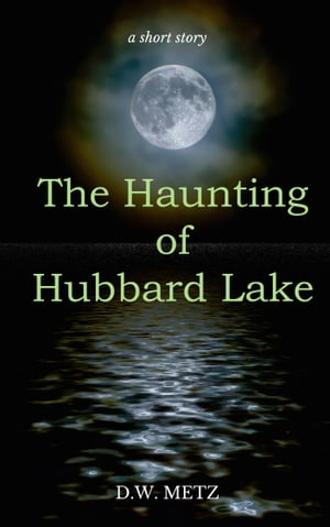 The Haunting of Hubbard Lake【電子書籍】[ 