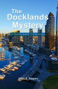 The Docklands Mystery A Martin Taylor Crime Novel【電子書籍】 John R. Aarons