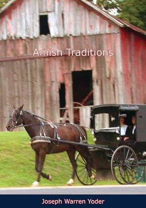 Amish Traditions【電子書籍】[ Joseph Warren Yoder ]