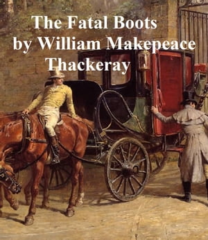 The Fatal Boots【電子書籍】[ William Makep