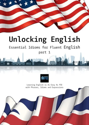 Unlocking English. Essential Idioms for Fluent English (part 1) Unlocking English, 1【電子書籍】 BGDS