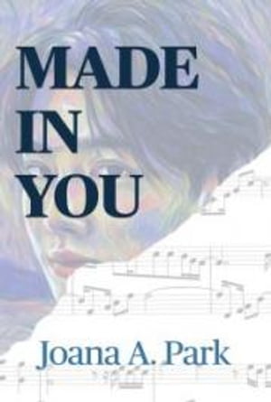 Made In You【電子書籍】[ Joana A Park ]