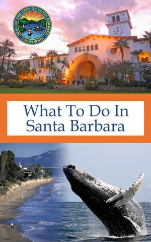 What To Do In Santa Barbara【電子書籍】[ Richard Hauser ]