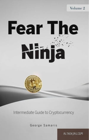 Fear The Ninja Demystifying Cryptocurrency Trading【電子書籍】[ George Samaris ]