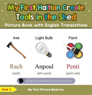 My First Haitian Creole Tools in the Shed Picture Book with English Translations