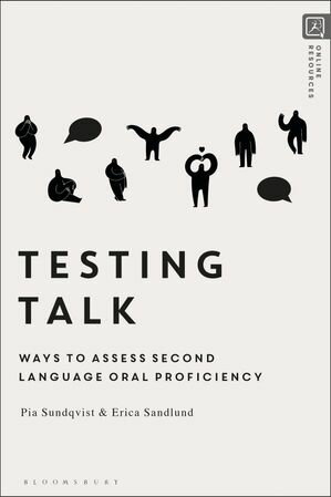 Testing Talk Ways to Assess Second Language Oral Proficiency【電子書籍】[ Dr Pia Sundqvist ]