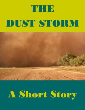 The Dust Storm (A Short Story) -- Also read Slave Auction, Missus Buck, The Hankering, Grandpa's Courtship, Rock, Trouble Down South and Other Stories, and Mo' Trouble Down South