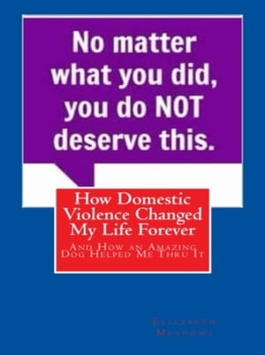 ŷKoboŻҽҥȥ㤨How Domestic Violence Changed My Life Forever And How an Amazing Dog Helped Me Thru ItŻҽҡ[ Elizabeth Meadows ]פβǤʤ294ߤˤʤޤ
