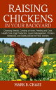 Raising Chickens in Your Backyard Choosing Breeds, Creating a Home, Feeding and ...