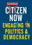 Citizen now Engaging in politics and democracyŻҽҡ[ Elizabeth C. Matto ]