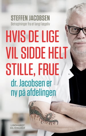 Hvis De lige vil sidde helt stille, frue, dr. Jacobsen er ny på afdelingen