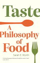 Taste A Philosophy of Food【電子書籍】[ Sarah E. Worth ]