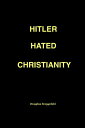 ŷKoboŻҽҥȥ㤨Hitler Hated ChristianityŻҽҡ[ Douglas Sczygelski ]פβǤʤ147ߤˤʤޤ