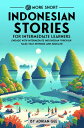 69 More Short Indonesian Stories for Intermediate Learners Engage with Intermedi...