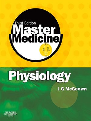Master Medicine: Physiology A core text of human physiology with self assessment【電子書籍】[ J. Graham McGeown ]