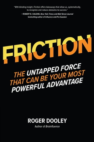 FRICTIONーThe Untapped Force That Can Be Your Most Powerful Advantage