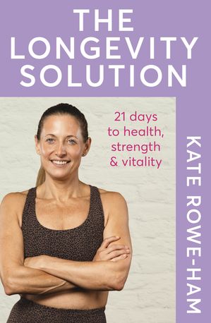 The Longevity Solution 21 days to health, strength and vitalityŻҽҡ[...