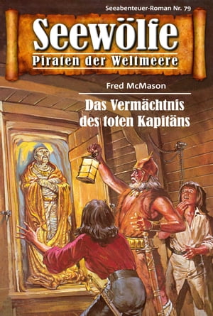 Seew?lfe - Piraten der Weltmeere 79 Das Verm?chtnis des toten Kapit?nsŻҽҡ[ Fred McMason ]