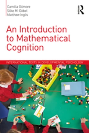 An Introduction to Mathematical Cognition【電子書籍】[ Camilla Gilmore ]