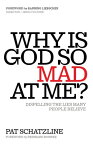Why Is God So Mad at Me? Dispelling the Lies Many People Believe【電子書籍】[ Pat Schatzline ]