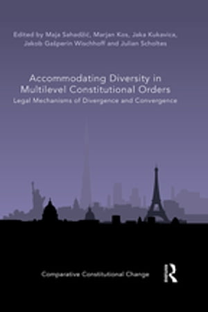 Accommodating Diversity in Multilevel Constitutional Orders Legal Mechanisms of Divergence and Convergence