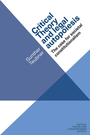 Critical theory and legal autopoiesis The case for societal constitutionalismŻҽҡ[ Gunther Teubner ]