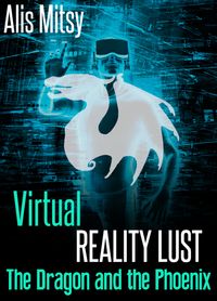 Virtual Reality Lust: The Dragon and the Phoenix