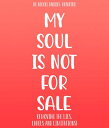 My SOUL Is Not for SALE Removing the Lies, Labels, and Limitations!【電子書籍】[ Dr. N...