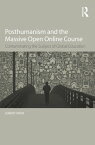 Posthumanism and the Massive Open Online Course Contaminating the Subject of Global Education【電子書籍】[ Jeremy Knox ]