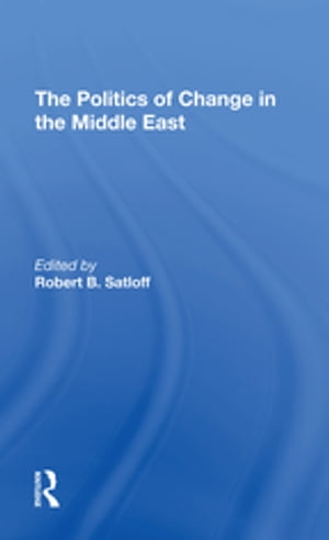 The Politics Of Change In The Middle East【電