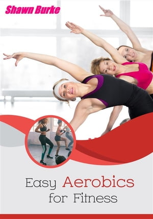 Easy Aerobics for Fitness【電子書籍】[ Sha