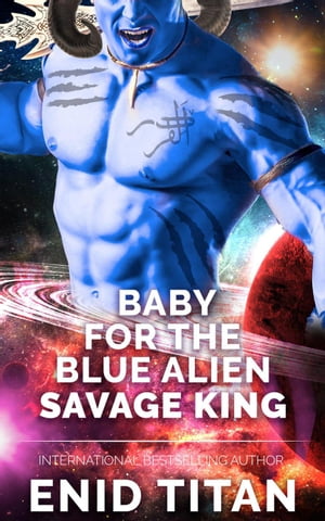 ŷKoboŻҽҥȥ㤨Baby For The Blue Alien Savage King: Steamy Sci-Fi Romance Blue Alien Romance Series: The Clans of Antarea, #2Żҽҡ[ Enid Titan ]פβǤʤ350ߤˤʤޤ