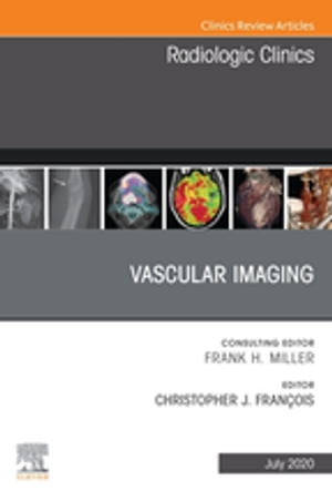 Vascular Imaging, An Issue of Radiologic Clinics of North America