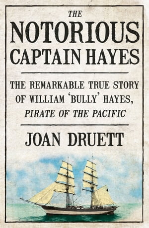ŷKoboŻҽҥȥ㤨The Notorious Captain Hayes: The Remarkable True Story of The Pirate of The PacificŻҽҡ[ Joan Druett ]פβǤʤ1,953ߤˤʤޤ