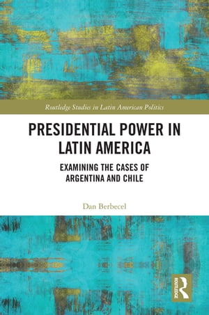 Presidential Power in Latin America Examining the Cases of Argentina and Chile