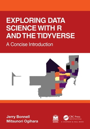 Exploring Data Science with R and the Tidyverse A Concise Introduction【電子書籍】[ Jerry Bonnell ]