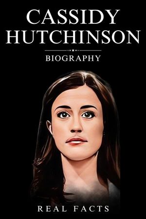 Cassidy Hutchinson Biography