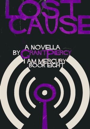 Lost Cause (I Am Mercury series - Book 8)Żҽҡ[ Grant Piercy ]
