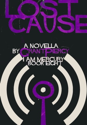 ŷKoboŻҽҥȥ㤨Lost Cause (I Am Mercury series - Book 8Żҽҡ[ Grant Piercy ]פβǤʤ110ߤˤʤޤ