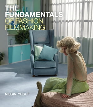 ŷKoboŻҽҥȥ㤨The Fundamentals of Fashion FilmmakingŻҽҡ[ Nilgin Yusuf ]פβǤʤ4,975ߤˤʤޤ