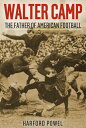 Walter Camp The Father of American Football【