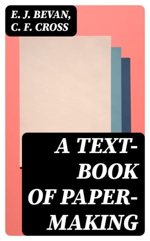 A Text-book of Paper-making