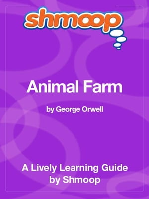 Shmoop Literature Guide: Animal Farm【電子書籍】[ Shmoop ]