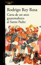 Carta de un ateo guatemalteco al Santo Padre【電子書籍】 Rodrigo Rey Rosa