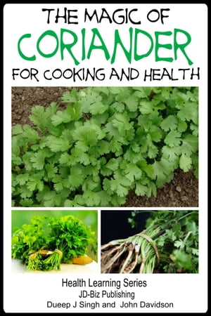 The Magic of Coriander For Cooking and Healing