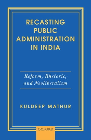 Recasting Public Administration in India