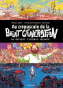 Au cr?puscule de la Beat generation - Le dernier clochard c?leste【電子書籍】[ Etienne Appert ]