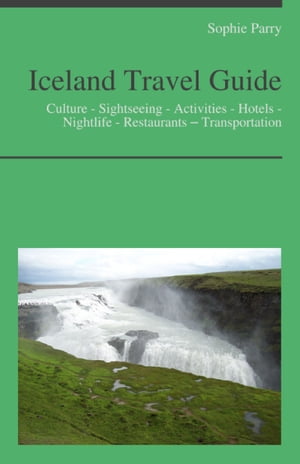 Iceland Travel Guide: Culture - Sightseeing - Activities - Hotels - Nightlife - Restaurants – Transportation (including Reykjavík)
