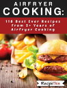 Airfryer Cooking: 118 Best Ever Recipes From 5 Years Of Philips Airfryer Cooking【電子書籍】 Recipe This