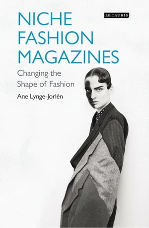 Niche Fashion Magazines Changing the Shape of Fashion【電子書籍】[ Ane Lynge-Jorlen ]